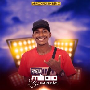 Download track Empurra Nas Tchuka Banda Médio ParedãoDJ Guina, Arrochadeira