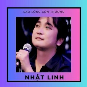 Download track Sao Lòng Còn Thương Nhat Linh