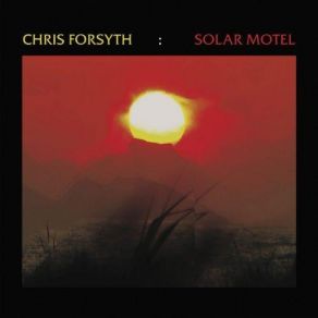 Download track Solar Motel Part III Chris Forsyth