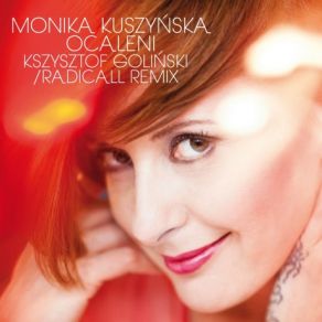 Download track Ocaleni (Krzysztof Goliński Radicall Remix) Monika Kuszyńska