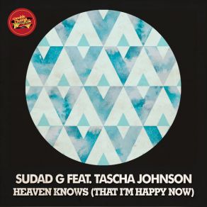 Download track Heaven Knows (That I'm Happy Now) (Original Mix) Sudad G, Tascha Johnson