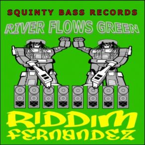 Download track River Flows Green (Dnb Remix) Riddim Fernandez