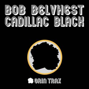 Download track Cadillac Black (Deez UGT Revamp) Bob Belvhest