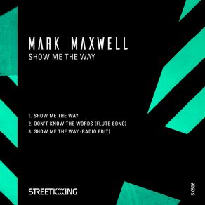 Download track Show Me The Way (Radio Edit) Mark Maxwell