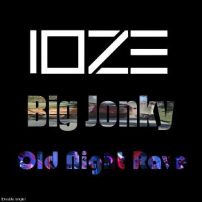 Download track Big Jonky IOZE