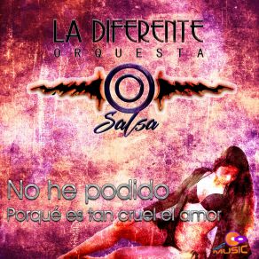 Download track Porque Es Tan Cruel El Amor La Diferente Orquesta