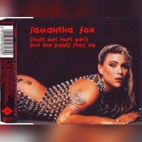 Download track (Hurt Me! Hurt Me!) But The Pants Stay On (The Pants Come Off Mix) Samantha Fox