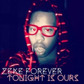 Download track Tonight Is Ours Zeke