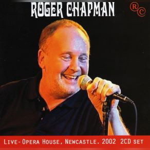 Download track Burlesque (Live, Opera House, Newcastle, 2002) Roger Chapman