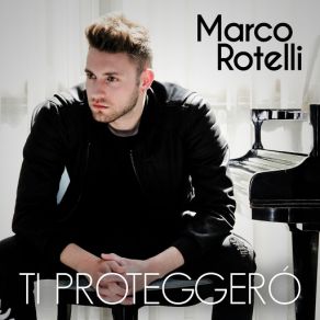 Download track Ti Proteggerò Marco Rotelli