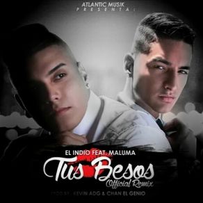 Download track Tus Besos (Remix) [Maluma] EL INDIOMaluma