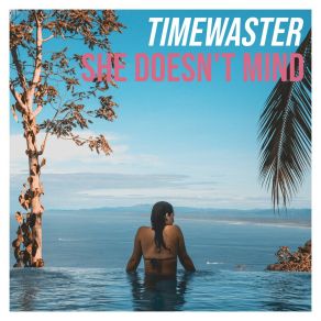 Download track She Doesn't Mind (Extended Mix) TimeWaster