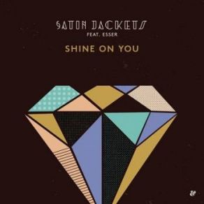 Download track Shine On You (Original Mix) Satin JacketsEsser