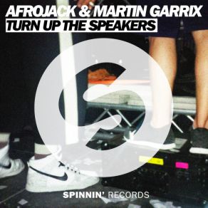 Download track Turn Up The Speakers (Radio Edit) Afrojack, Martin Garrix