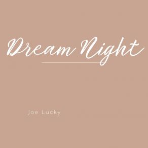 Download track Dream Night Lucky Joe