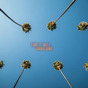 Download track Loaded Guns (Extended Version) Time It Well