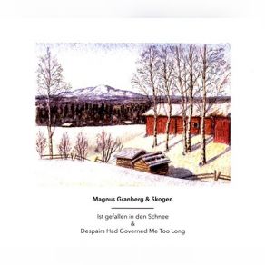 Download track Ist Gefallen In Den Schnee Skogen, Magnus Granberg