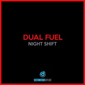 Download track Day Shift Dual Fuel