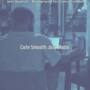 Download track Background For Focusing Cafe Smooth Jazz Radio