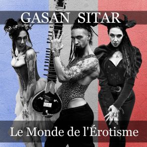 Download track Le Monde De L'Érotisme Gasan Sitar