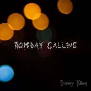 Download track Bombay Calling Spunky Killers