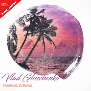 Download track Palm Trees Vlad Gluschenko