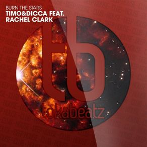 Download track Burn The Stars (Radio Edit) Rachel Clark, Timo And Dicca