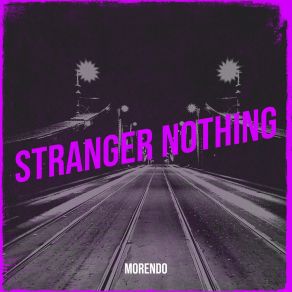 Download track Stranger Nothing Morendo