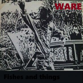 Download track Fishes And Things Ware