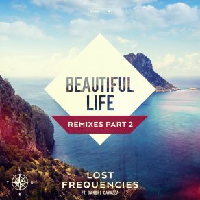 Download track Beautiful Life (Henri PFR Remix) Lost Frequencies, Sandro Cavazza