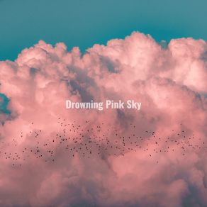 Download track Rolling Deep Drowning Pink Sky