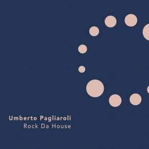 Download track Rock Da House Umberto Pagliaroli