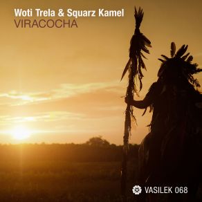 Download track Viracocha (Original Mix) Squarz Kamel, Woti Trela