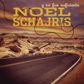 Download track Y No Fue Suficiente Noel Schajris