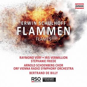 Download track Schulhoff Flammen, WV 93, Act II Scene 8 (Sung In German) Also Doch Der Alte Effekt [Live] Iris Vermillion, Arnold Schoenberg Chor, Raymond Very, Bertrand De Billy, ORF Vienna Radio Symphony Orchestra, Stephanie Friede