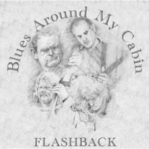 Download track When The Blues Come Around My Cabin Door FLASHBACK