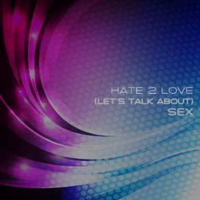 Download track Sex (Let's Talk About) (Drum Loop Beats Drumbeats Mix) Hate 2 Love