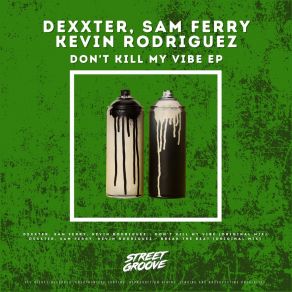 Download track Don't Kill My Vibe (Original Mix) Dexxter