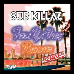 Download track Feel Ya Vibe [Heist Remix] Sub Killaz