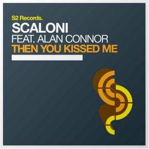 Download track Then You Kissed Me (Rave Mix) Alan Connor, Scaloni