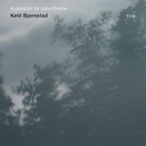 Download track Since She Whom I Loved Hath Paid Her Last Dept Ketil Bjørnstad