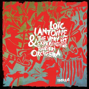 Download track Décalé Tout Le Temps Loic Lantoine, The Very Big Experimental Toubifri Orchestra