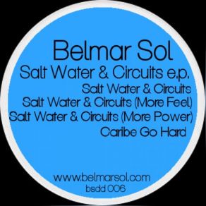 Download track Salt Water & Circuits (More Power) Belmar Sol