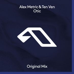 Download track Otic (Extended Mix) Alex Metric, Ten Ven