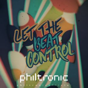 Download track Let The Beat Control (Extended Mix) Philtronic Official