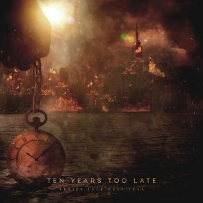 Download track Scum Of The Earth Ten Years Too Late