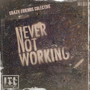 Download track Never Not Working (Rave Mix) Crazy Friends Colective