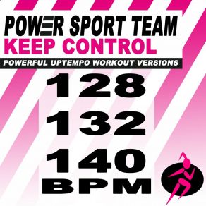 Download track Keep Control (Of Me) (128 Bpm Powerful Uptempo Cardio, Fitness, Crossfit & Aerobics Workout Versions) Power Sport TeamThe Fitness, Crossfit