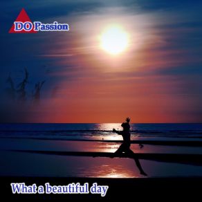 Download track What A Beautiful Day DO Passion