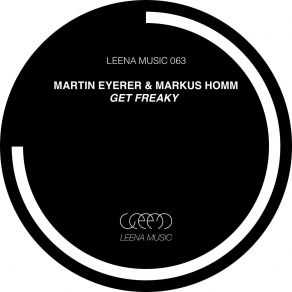 Download track Get Freaky Martin Eyerer, Markus Homm